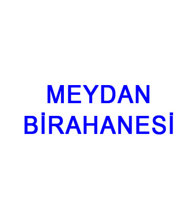 MEYDAN BİRAHANESİ